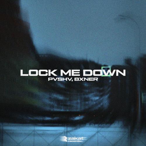 PVSHV, BXNER - Lock Me Down