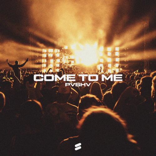 Come to Me - PVSHV