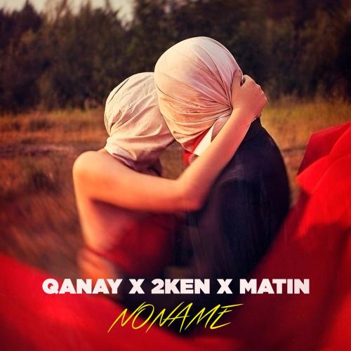 QANAY, 2KEN, MATIN - NONAME