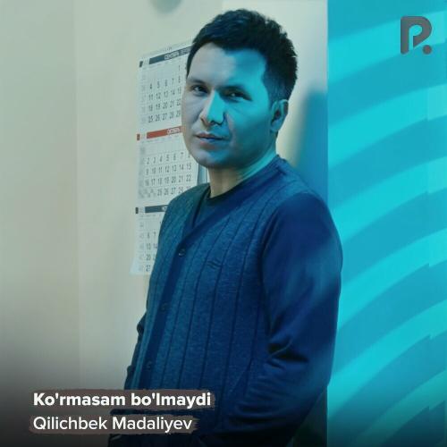 Qilichbek Madaliyev - Ko'rmasam Bo'lmaydi