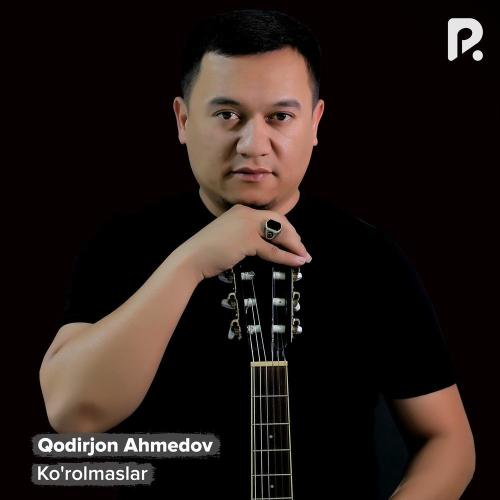 Qodirjon Ahmedov - Ko'rolmaslar