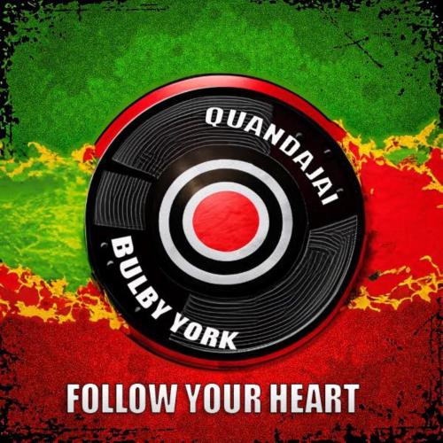 Follow Your Heart - Quan-Dajai & Bulby York