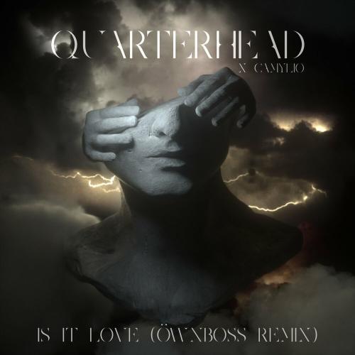 Quarterhead & Camylio - Is It Love (Öwnboss Remix)