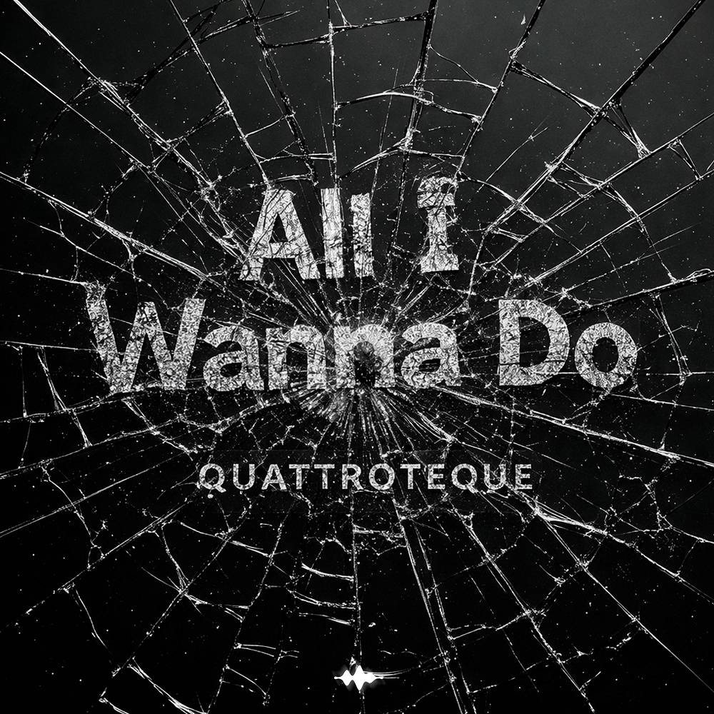 QUATTROTEQUE - All I Wanna Do