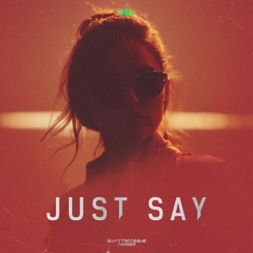 Just Say - QUATTROTEQUE & Amser