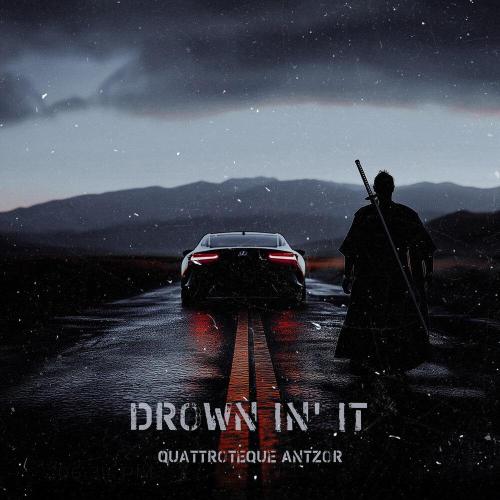 QUATTROTEQUE, ANTZOR - Drown in' it