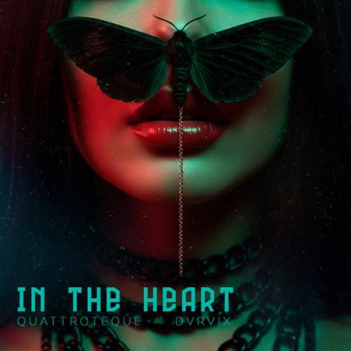 QUATTROTEQUE & DVRVIX - In the Heart
