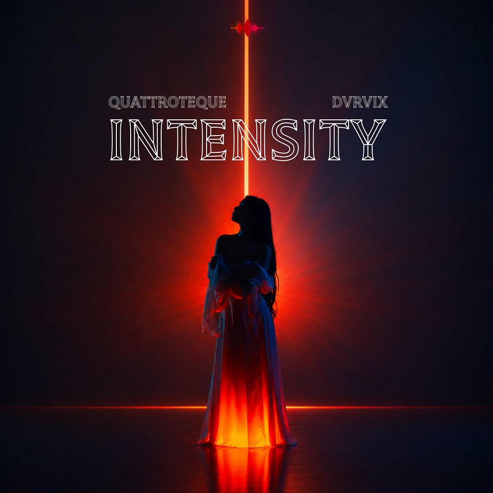 Intensity - QUATTROTEQUE & DVRVIX