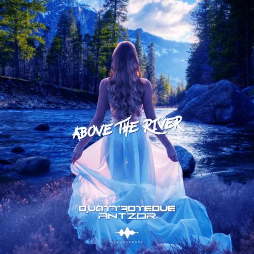 QUATTROTEQUE feat. Antzor - Above the River