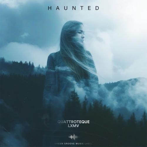 QUATTROTEQUE & LXMV - Haunted