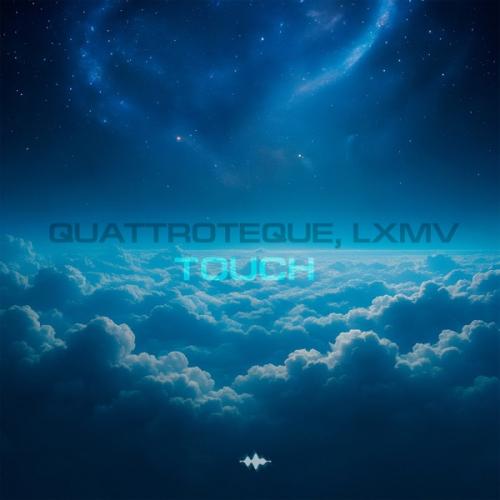 QUATTROTEQUE & LXMV - Touch