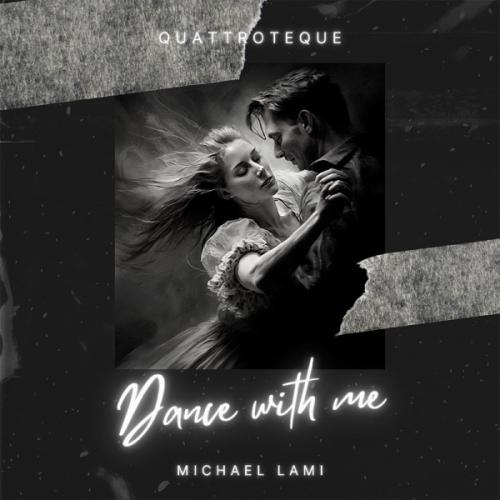 Dance with Me - QUATTROTEQUE & Michael Lami