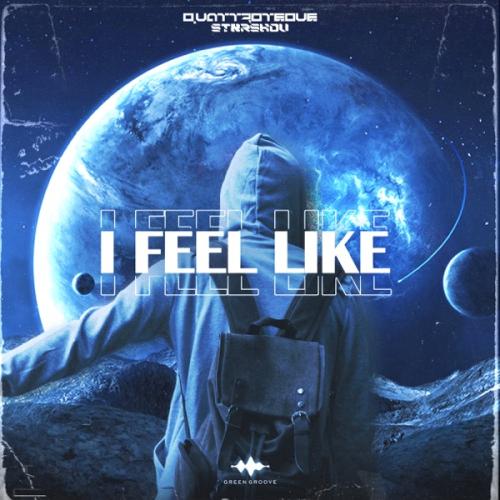 QUATTROTEQUE & STXRSHOV - I Feel Like