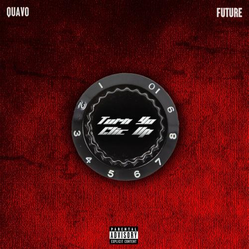 Turn Yo Clic Up - Quavo feat. Future
