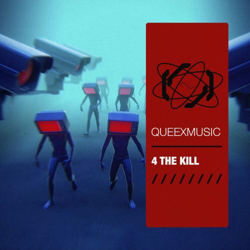 Queexmusic - 4 The Kill