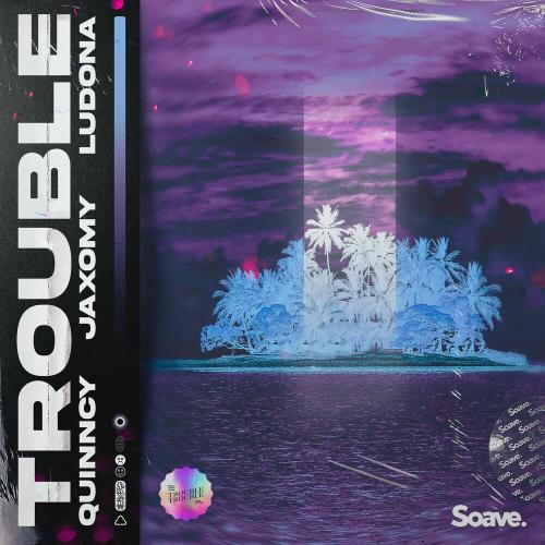 Quinncy feat. Jaxomy & Ludona - Trouble