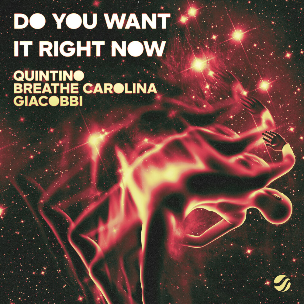 Do You Want It Right Now - QUINTINO, Breathe Carolina, GIACOBBI