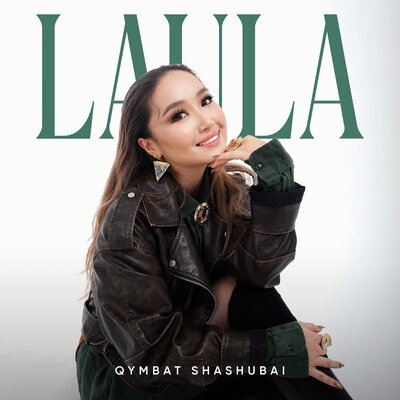 Qymbat Shashubai - LAULA