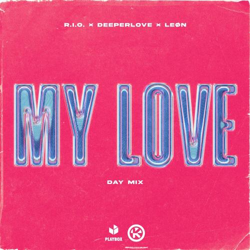 R.I.O. feat. Deeperlove & LEON - My Love (Day Mix)
