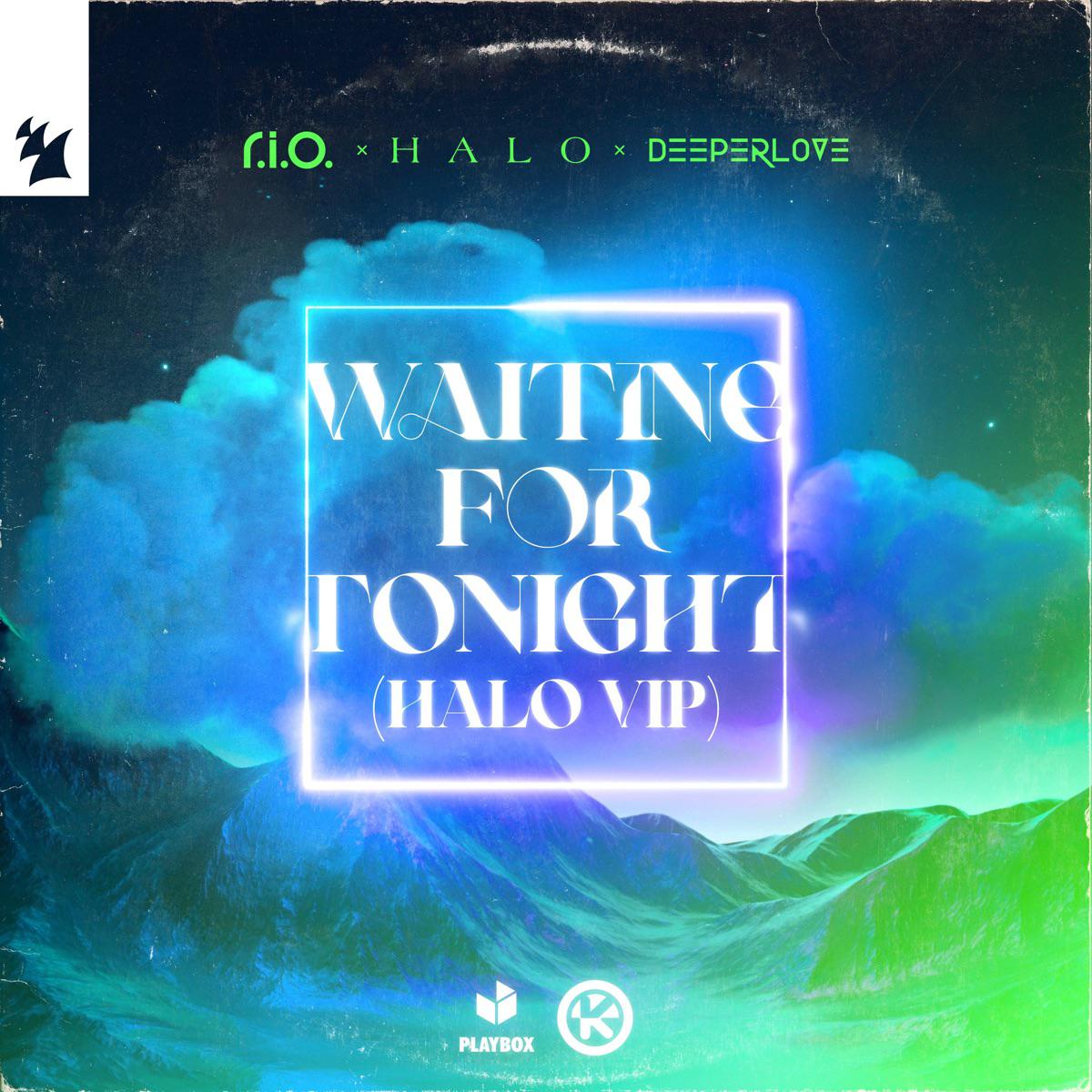 Waiting for Tonight (Halo Vip) - R.I.O., HALO & Deeperlove