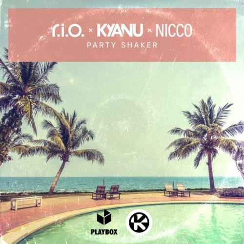 R.I.O. x Kyanu feat. Nicco - Party Shaker