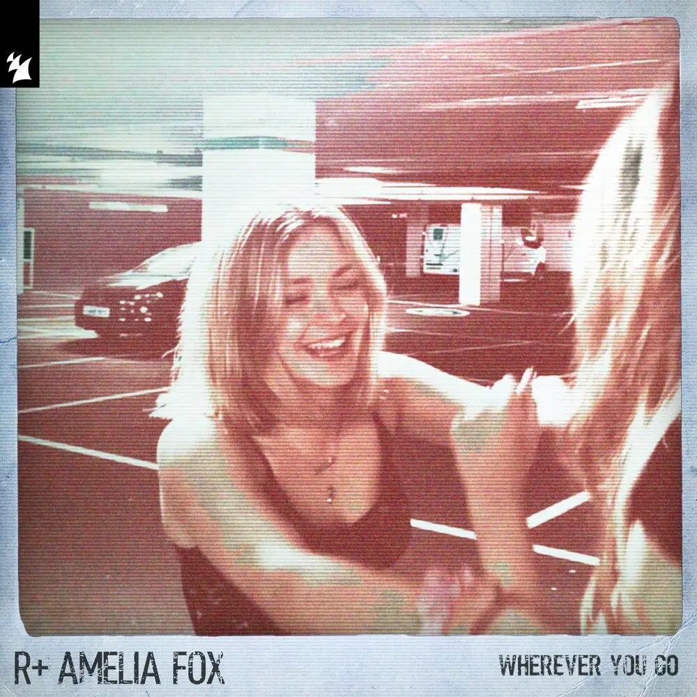 Wherever You Go - R Plus, Amelia Fox, Faithless