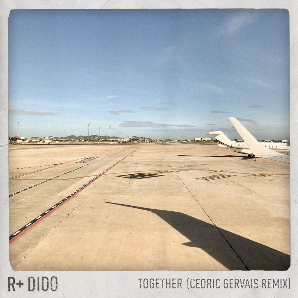 Together (Cedric Gervais Remix _ Edit) (Feat. Cedric Gervais) - R Plus & Dido feat. Cedric Gervais