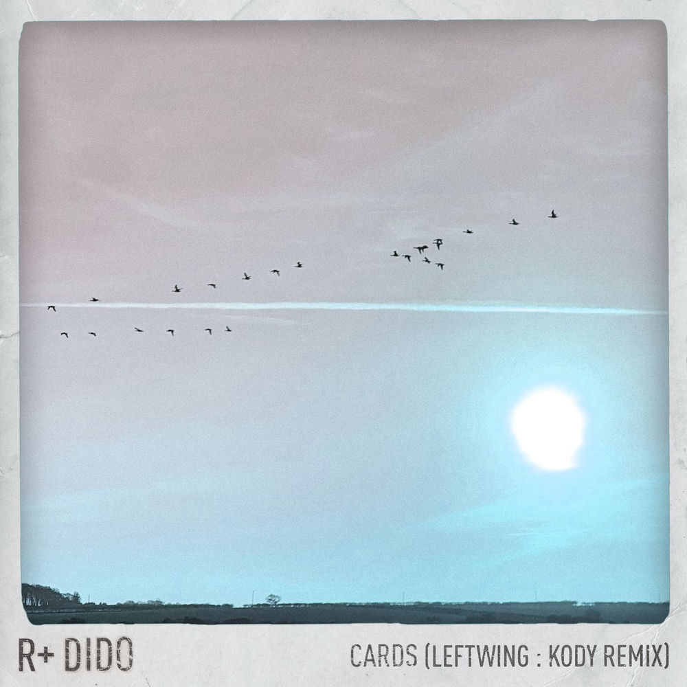 Cards (Leftwing _ Kody Remix) (Feat. Leftwing _ Kody) - R Plus & Dido feat. Leftwing _ Kody