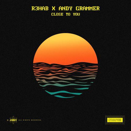 R3hab & Andy Grammer - Close To You