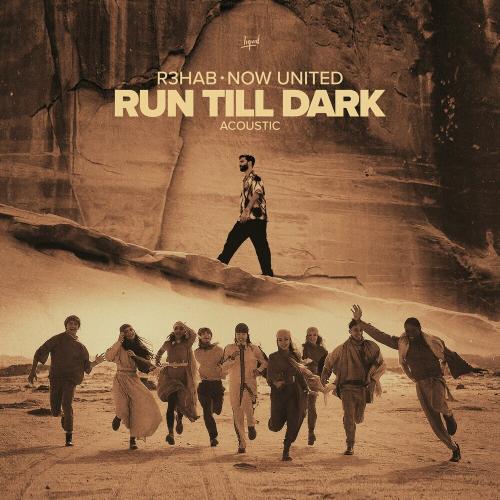 R3hab feat. Now United - Run Till Dark (Acoustic)