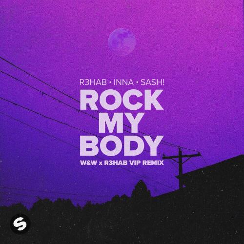 R3hab & Inna feat. Sash! - Rock My Body (With Sash!) [W&w X R3hab Vip Remix]