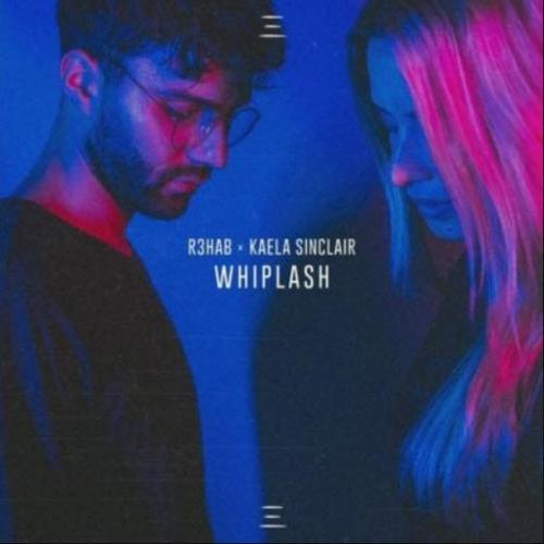 Whiplash - R3HAB & Kaela Sinclair