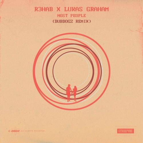 R3HAB, Lukas Graham & Dubdogz - Most People (Dubdogz Remix)