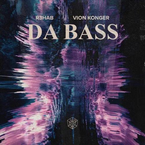 R3HAB & Vion Konger - Da Bass