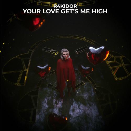 R4KIDOR - Your Love Gets Me High