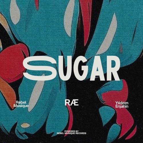 Ræ, Rebel Musique & Yıldırım Erşahin - Sugar