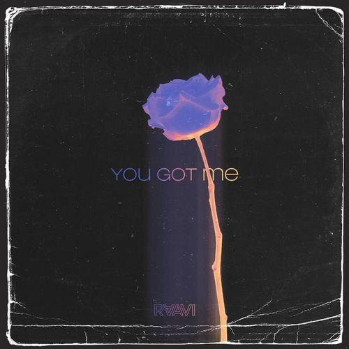 RAAVI - You Got Me