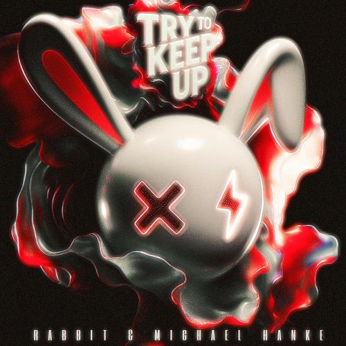 Rabbit & Michael Hanke - Try To Keep Up