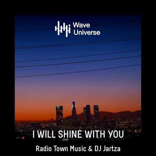 Radio Town Music & DJ Jartza - I Will Shine With You