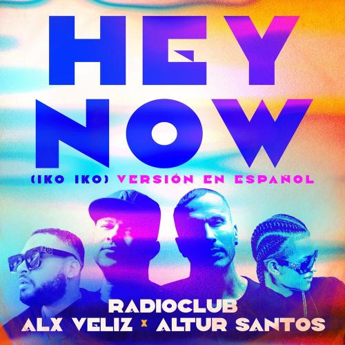 RadioClub, Alx Veliz & Altur Santos - Hey Now (Iko Iko) (Versión En Español)