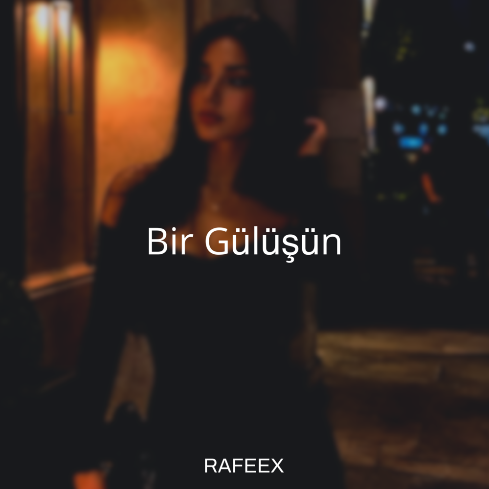 Bir Gülüşün - Rafeex
