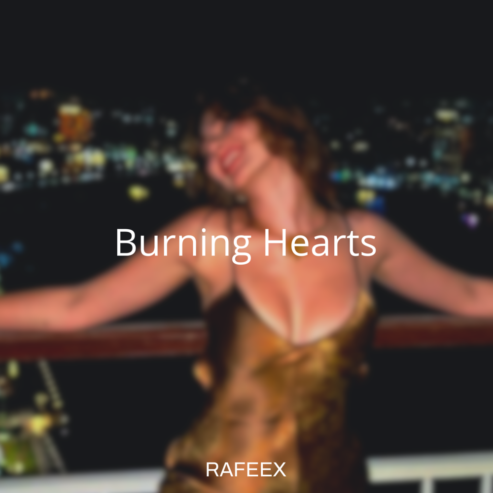 Burning Hearts - Rafeex