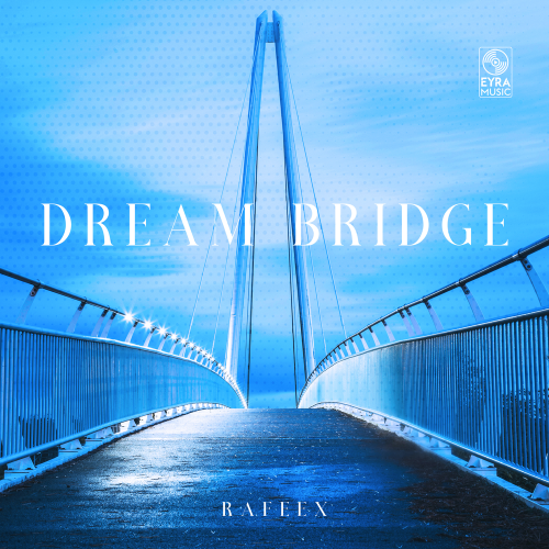 Dream Bridge - Rafeex