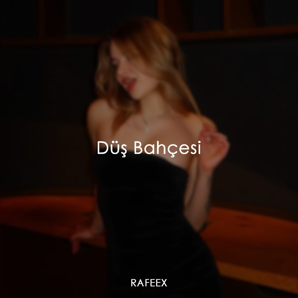 Düş Bahçesi - Rafeex