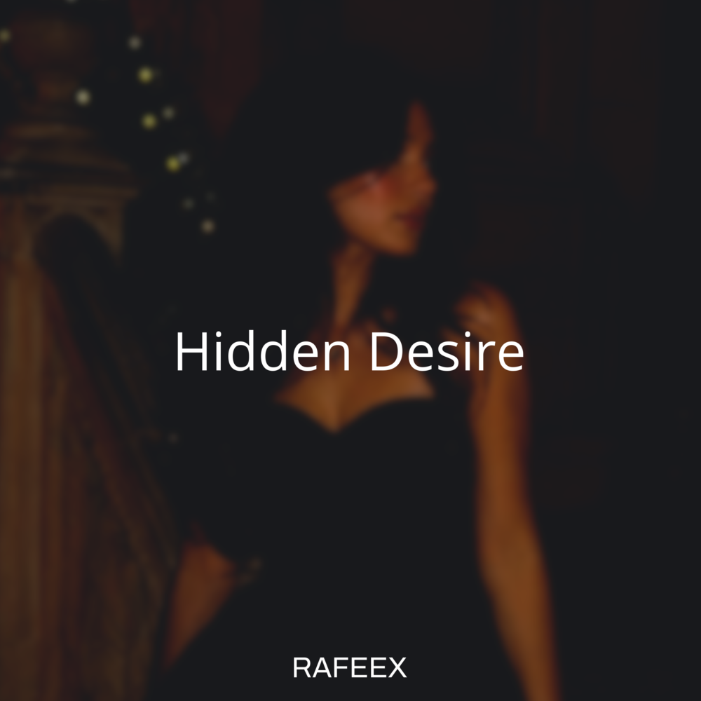 Hidden Desire - Rafeex
