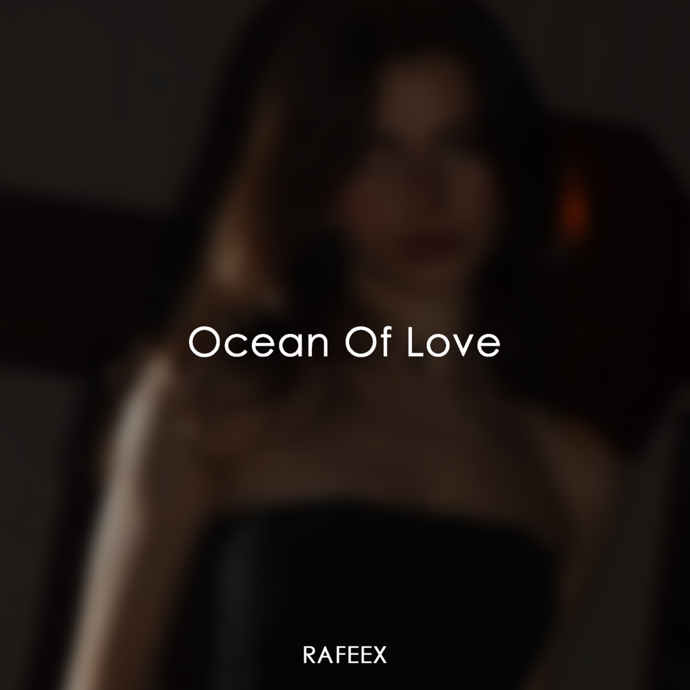Ocean Of Love - Rafeex