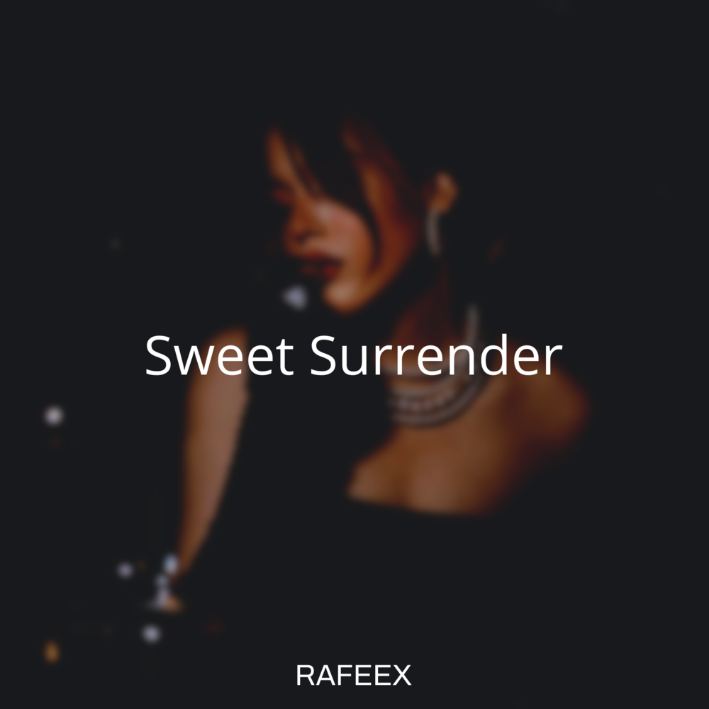 Sweet Surrender - Rafeex