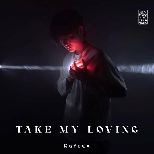 Take My Loving - Rafeex