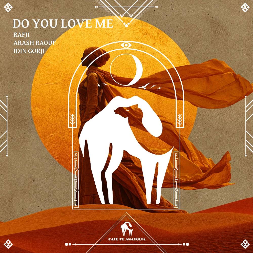 Do You Love Me - RAFJI & Arash Raouf & Idin Gorji & Cafe De Anatolia