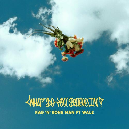 Rag n bone Man feat. Wale - What Do You Believe In